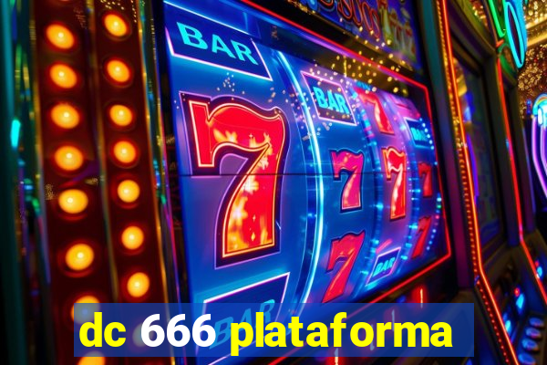 dc 666 plataforma